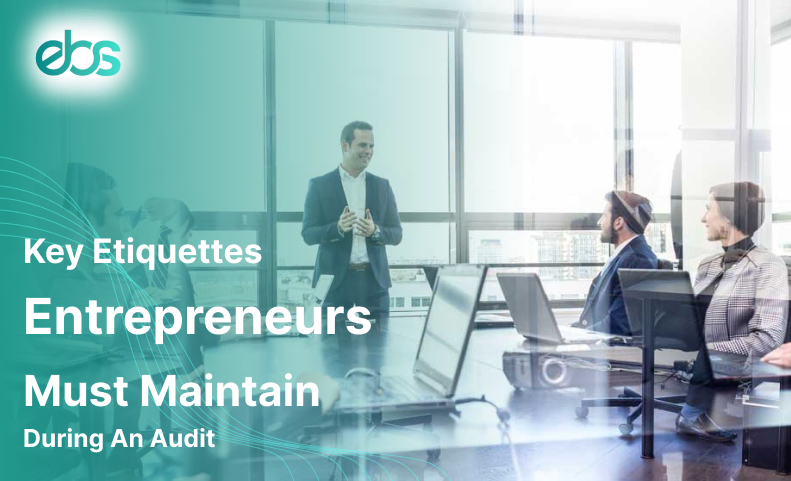 key etiquettes entrepreneurs must maintain during an audit