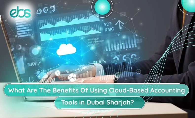 what are the benefits of using cloud based accounting tools in dubai sharjah