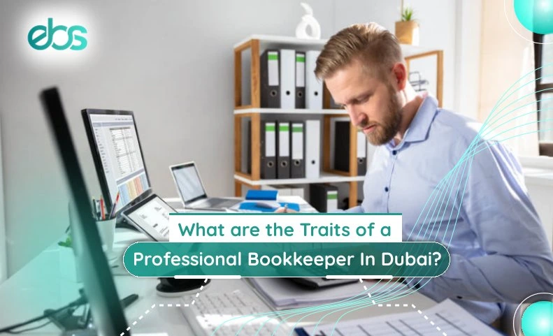 Traits Of A Professional Bookkeeper In Dubai