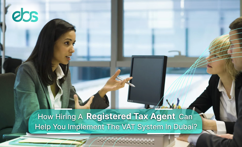 how hiring a registered tax agent can help you implement the vat system in duabi