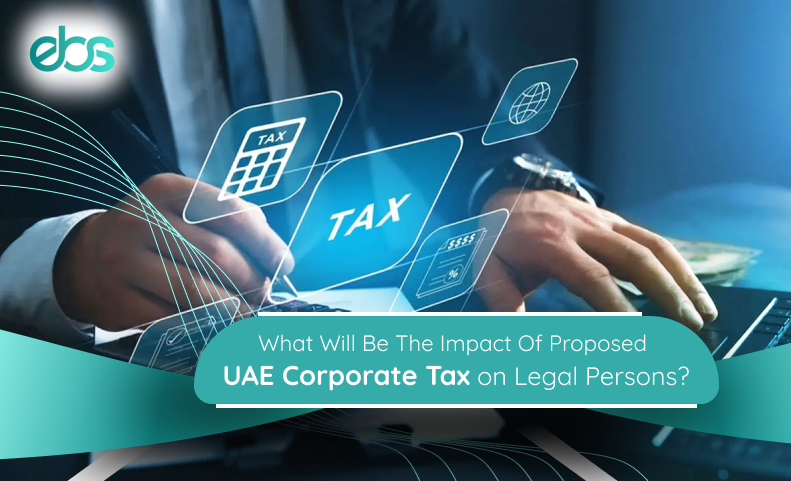 what will be the impact of proposed uae corporate tax on legal persons