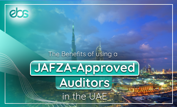 Benefits Of Using A JAFZA-Approved Auditor