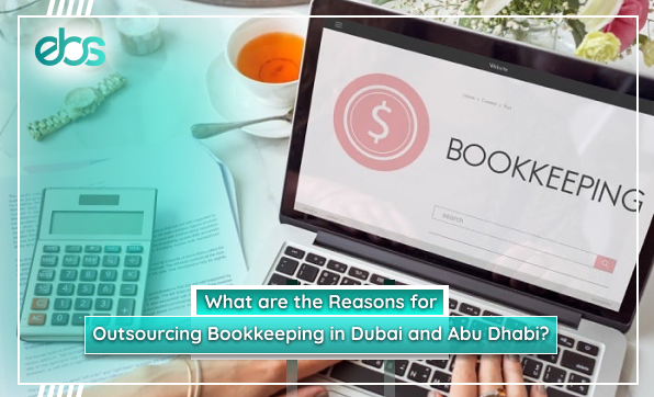 Reasons For Outsourcing Bookkeeping In Dubai