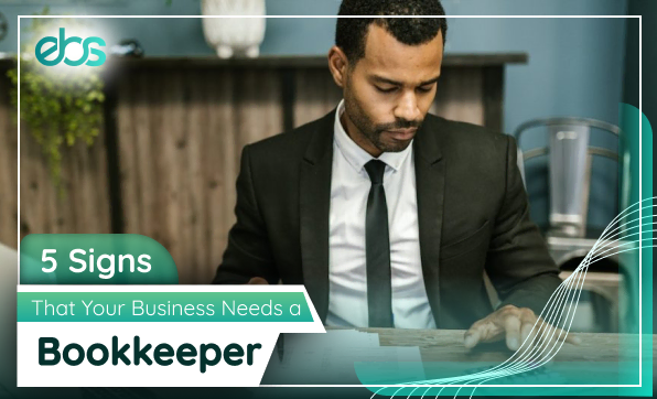 5 signs that your business needs a bookkeeper