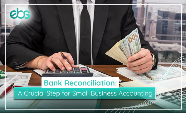 bank reconciliation: a crucial step for small business accounting