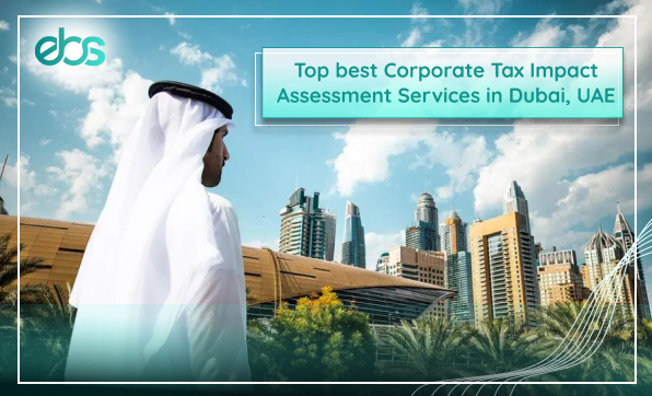 Top best Corporate Tax Impact, Assessment Services in Dubai, UAE