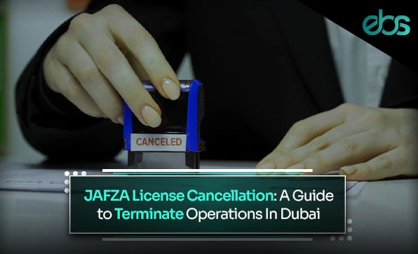 JAFZA license cancellation