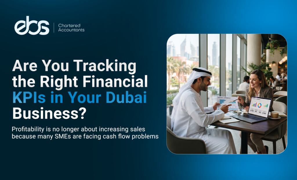 Are You Tracking the Right Financial KPIs in Your Dubai Business?