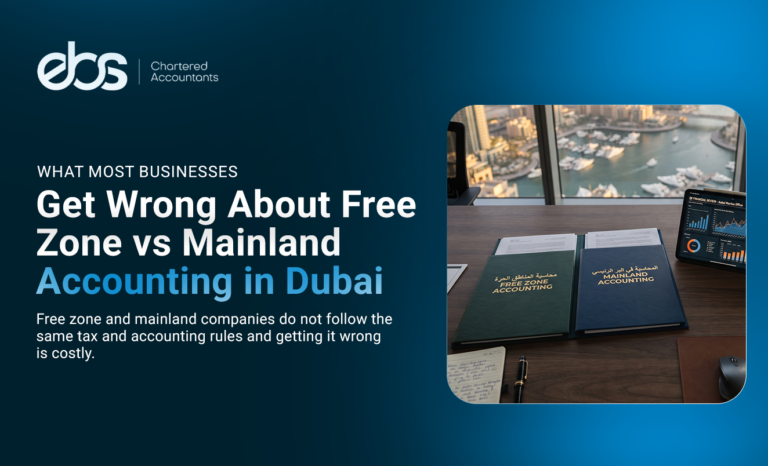 What Most Businesses Get Wrong About Free Zone vs Mainland Accounting in Dubai